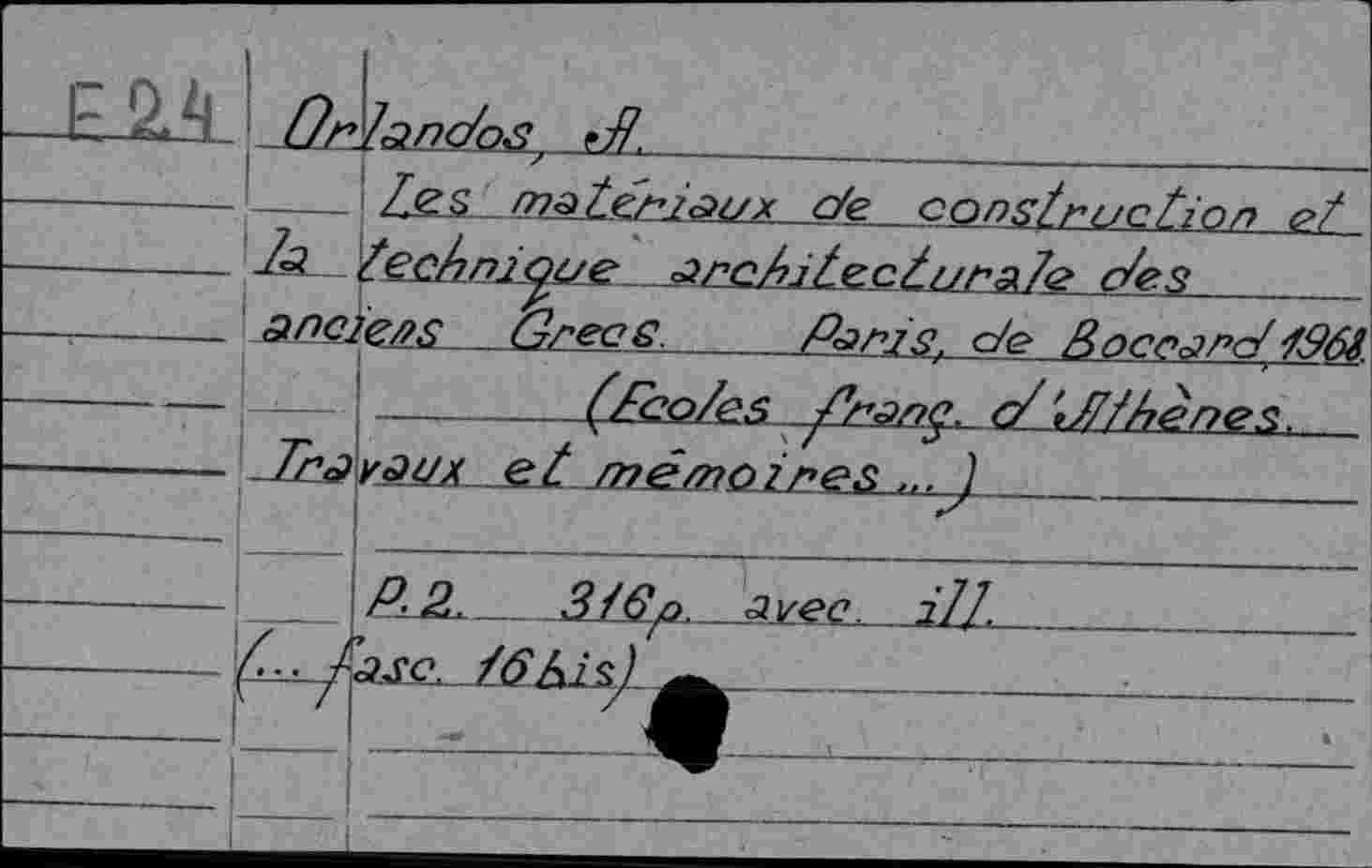 ﻿---і Ze $_ matériaux de construction et
1^— /Є^П1<^ие агоІ?^СсІиГАІес/еЗ________
anciens Grecs._____Panis, de Восо^рс/^бі
fes. с/ 'J7//?ènes,
Traysux